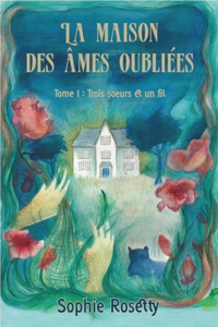 La Maison des âmes oubliées Tome 1