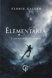 Élementaria, Tome I. La matrice des abimes